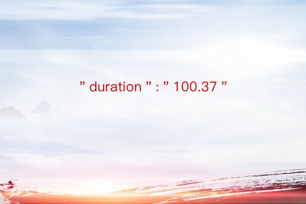 ＂duration＂:＂100.37＂