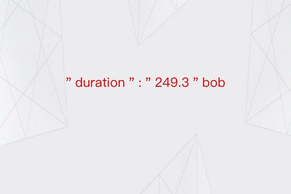 ＂duration＂:＂249.3＂bob